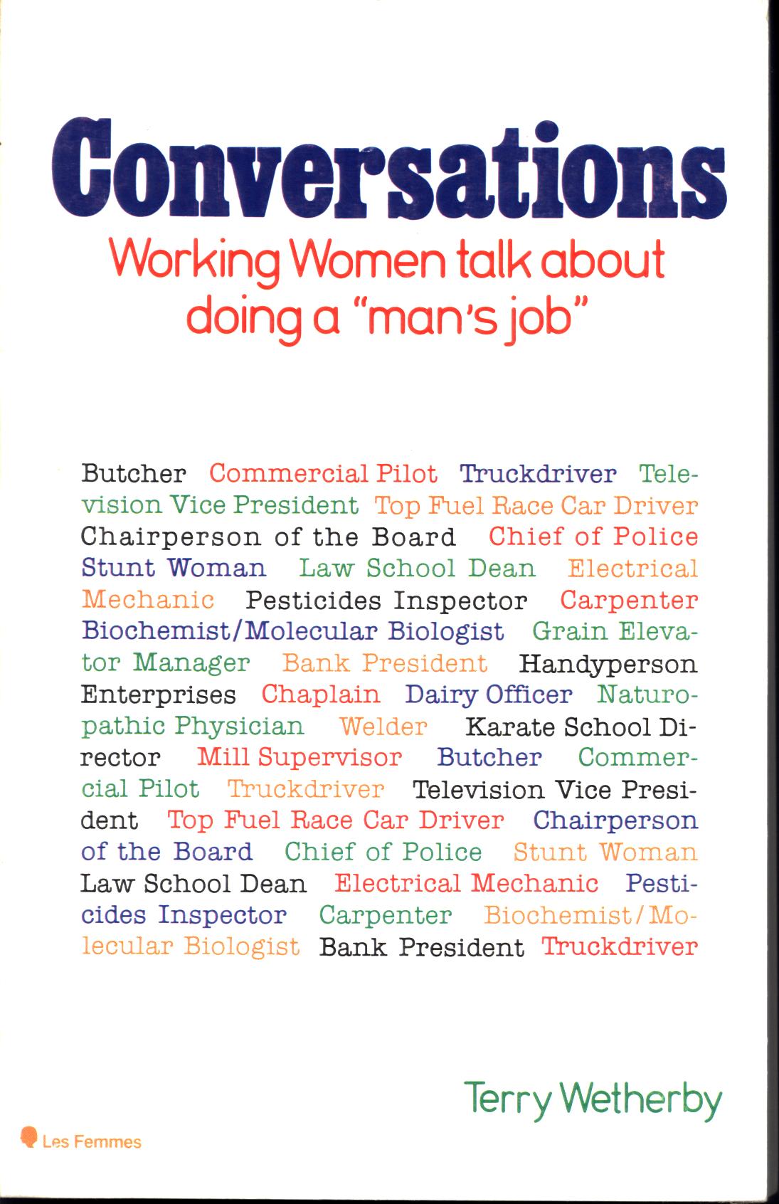 CONVERSATIONS: working women talk about doing a "man's job".